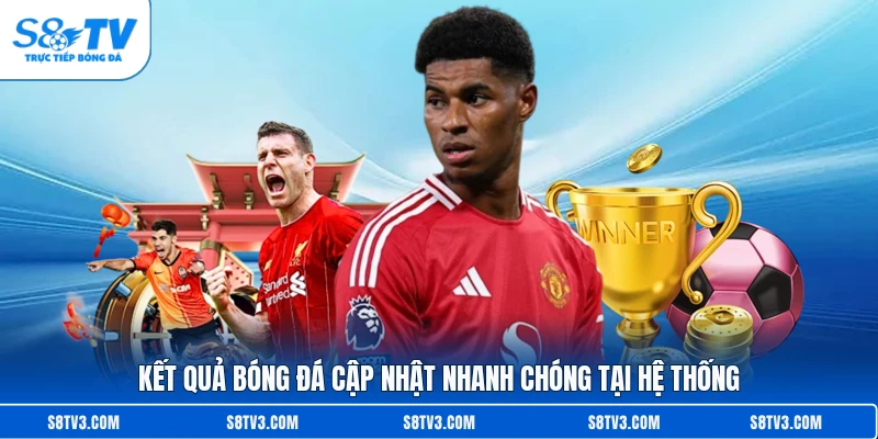 Kết quả bóng đá cập nhật nhanh chóng tại hệ thống 